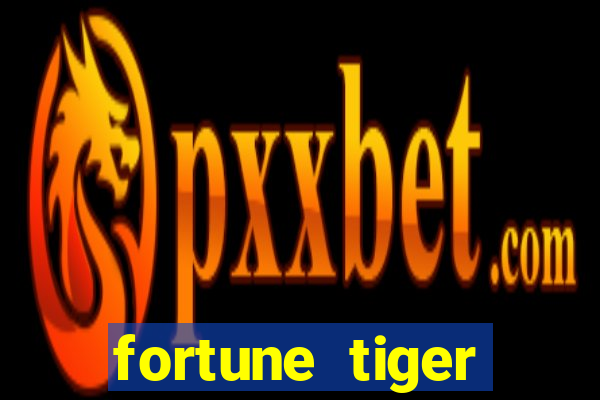 fortune tiger aposta de 1 real